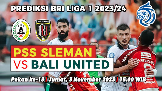 Prediksi PSS Sleman vs Bali United pada Putaran 2 Pekan ke-18 BRI Liga 1 2023-2024